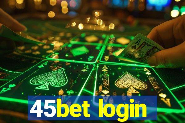 45bet login